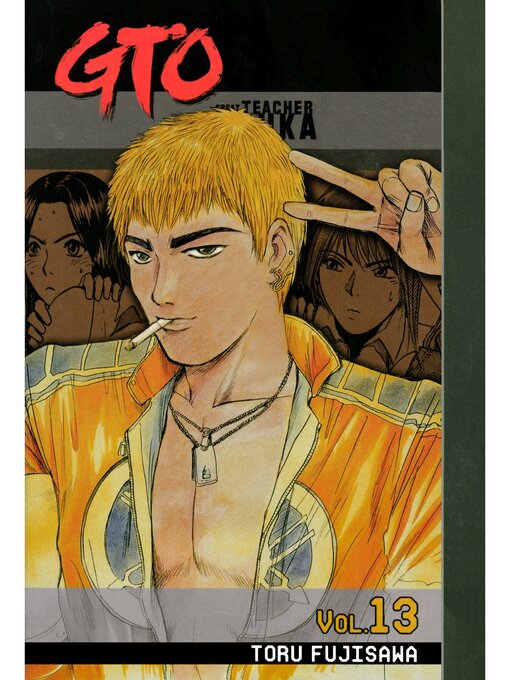 Title details for GTO: Great Teacher Onizuka, Volume 13 by Toru Fujisawa - Available